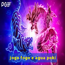 jogo fogo e agua poki